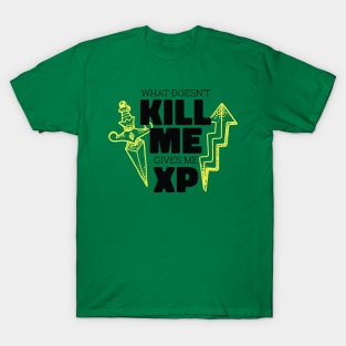 What doesn't kill me gives me XP T-Shirt